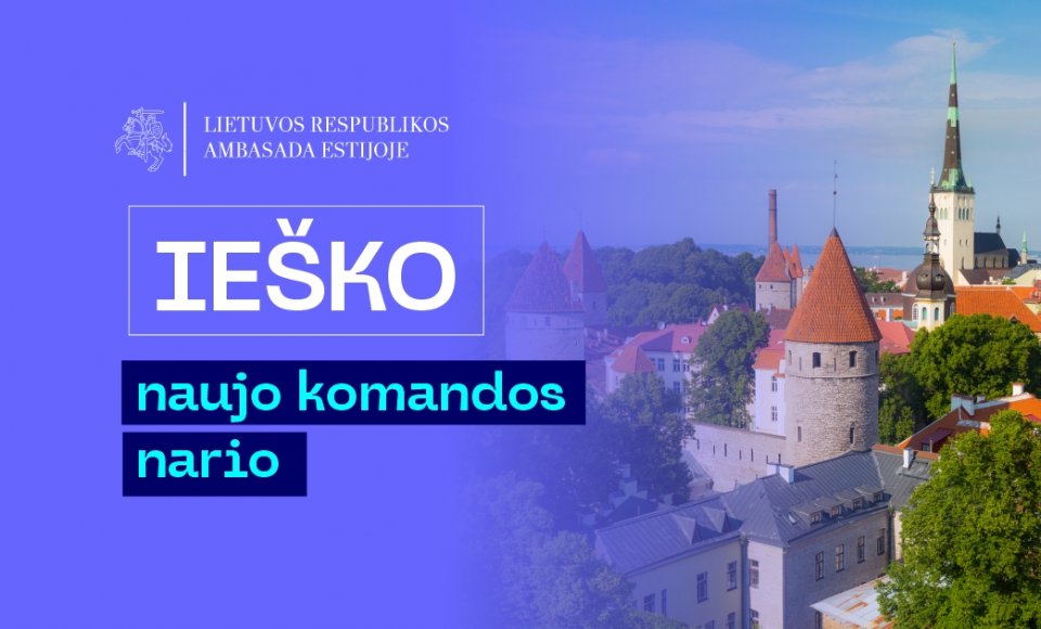Lietuvos Respublikos ambasada Estijos Respublikoje ieško komandos nario!